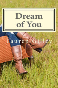 Title: Dream of You, Author: Lauren Gilley