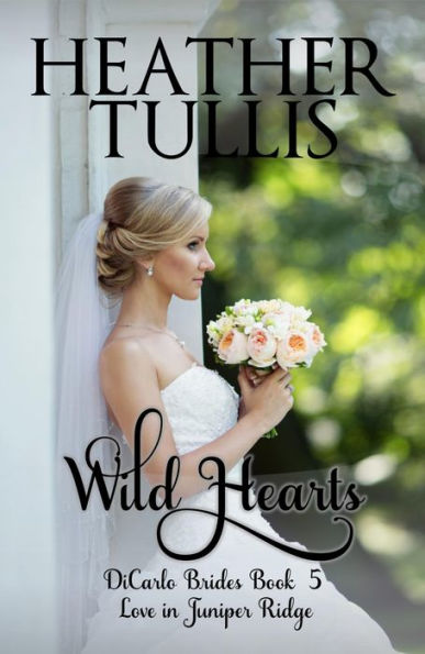 Wild Hearts (A DiCarlo Brides Novel, Book 5)