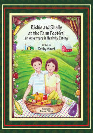 Title: Richie and Shelly at the Farm Festival: An Adventure in Healthy Eating, Author: Catherine Macri