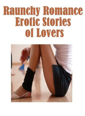 Raunchy Voyeur - Erotic: Nymphomaniac Fantastic Sex Town & Other Raunchy Romance Erotic  Stories of Lovers ( sex, porn, fetish, bondage, oral, anal, ebony, hentai,  ...