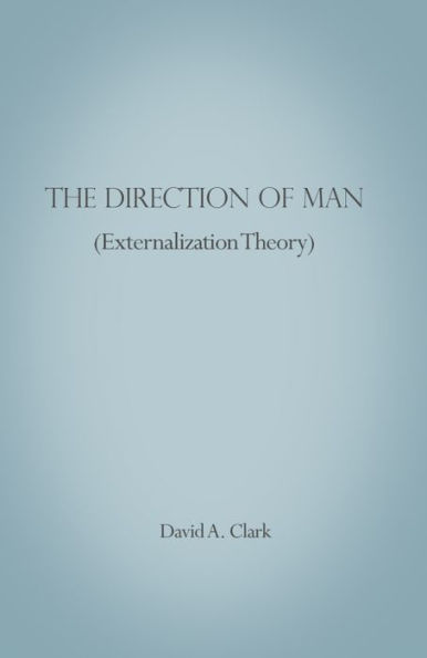 The Direction of Man (Externalization Theory)