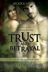 Title: Trust and Betrayal, Author: Dani-Lyn Alexander