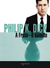 Title: A Frolix-8 kuldotte, Author: Philip K. Dick