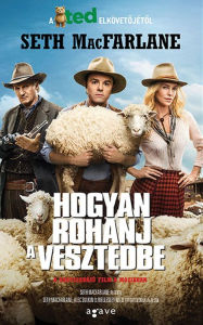 Title: Hogyan rohanj a vesztedbe, Author: Seth MacFarlane