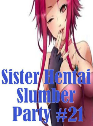 Erotic Teen Book: Interracial Slut Girl Aggressive Sex Sister Hentai  Slumber Party #21 ( sex, porn, fetish, bondage, oral, anal, ebony, hentai,  ...