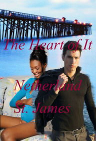 Title: The Heart of It, Author: Netherland St. James