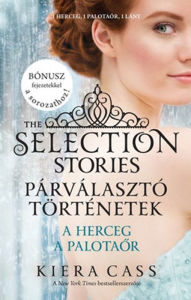 Title: Párválasztó történetek: A herceg, A palotaor (The Selection Stories: The Prince & The Guard), Author: Kiera Cass