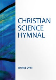 Title: Christian Science Hymnal -- Words Only (Authorized Edition), Author: Mary Baker Eddy