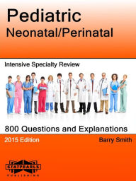 Title: Pediatric Neonatal/Perinatal Intensive Specialty Review, Author: Barry Smith