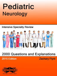 Title: Pediatric Neurology Intensive Specialty Review, Author: Zachary Flynt