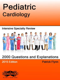 Title: Pediatric Cardiology Intensive Specialty Review, Author: Patrick Flynn