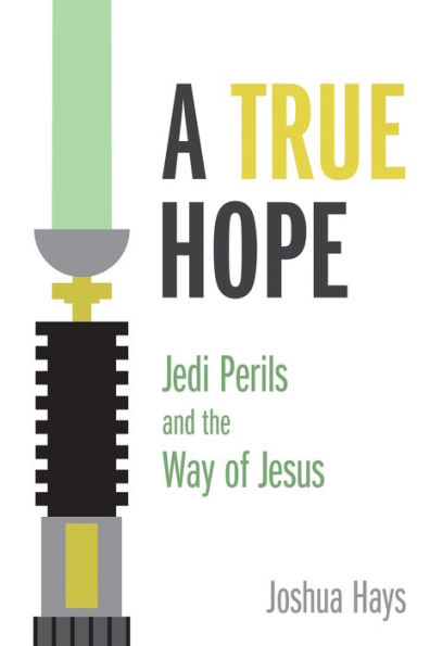 A True Hope: Jedi Perils and the Way of Jesus