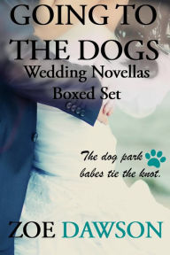 Title: Going to the Dogs Wedding Novellas Boxed Set, Author: Zoe Dawson