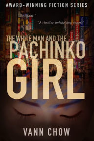 Title: The White Man and the Pachinko Girl, Author: Vann Chow