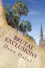 Title: Brutal Exclusions, Author: Dann Hazel