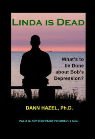 Title: Linda is Dead: What's to be Done about Bob's Depression?, Author: Dann Hazel