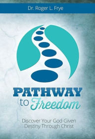 Title: Pathway to Freedom, Author: Roger Frye