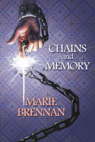 Title: Chains and Memory, Author: Marie Brennan