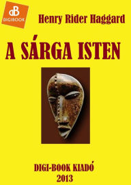 Title: A sarga isten, Author: H. Rider Haggard