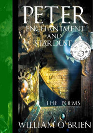 Title: Peter, Enchantment and Stardust (Peter: A Darkened Fairytale, Vol 2), Author: William O'Brien