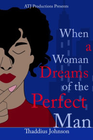Title: When a Woman Dreams of the Perfect Man, Author: Thaddius Johnson