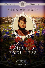 Title: If I Loved You Less, Author: Gina Welborn