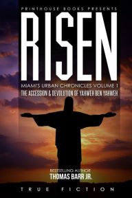 Title: RISEN: The accession and devolution of Yahweh Ben Yahweh: Miami's Urban Chronicles Volume 1, Author: Thomas Barr Jr.