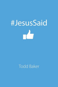 Title: #JesusSaid, Author: Todd Baker