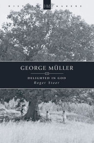 Title: George Mueller - Delighted in God, Author: Roger Steer