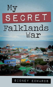 Title: My Secret Falklands War, Author: Sidney Edwards