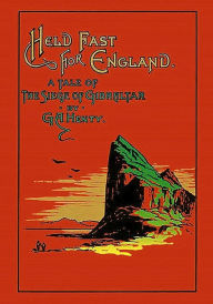 Title: Held Fast For England, Author: G.A Henty
