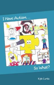 Title: I Have Autism... So What?, Author: Kyle Curtis