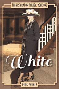 Title: White: The Restoration Trilogy, Author: Denise Weimer