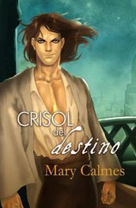 Title: Crisol del destino, Author: Mary Calmes