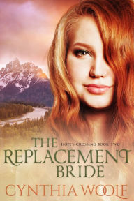 Title: The Replacement Bride, Author: Cynthia Woolf