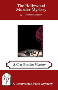 Title: The Hollywood Murder Mystery: A Clay Brooke Mystery, Author: Herbert Crooker