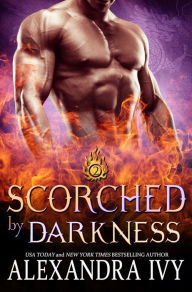Title: Scorched by Darkness (Dragons of Eternity Book 2), Author: Alexandra Ivy