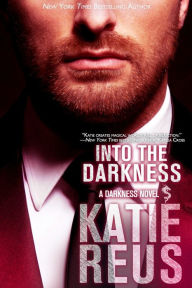 Title: Into the Darkness, Author: Katie Reus