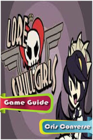 Title: Skullgirls Game Guide, Author: Cris Converse