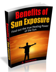 Title: Benefits Of Sun Exposure, Author: A. Johnson