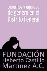 Title: Derechos y equidad de genero en el Distrito Federal, Author: Maria Consuelo Mejia