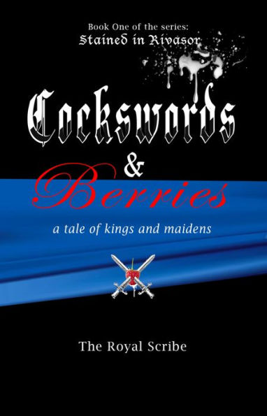 Cockswords & Berries: a tale of kings and maidens