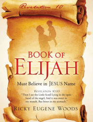 Title: Book of Elijah, Author: Ricky Eugene Woods