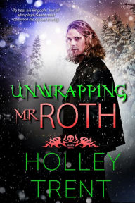 Title: Unwrapping Mr. Roth, Author: Holley Trent