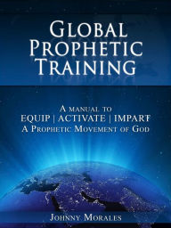 Title: Global Prophetic Training, Author: Johnny Morales