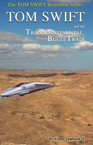 Title: 3 TOM SWIFT and the Transcontinental BulleTrain, Author: Victor Appleton II