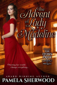 Title: The Advent of Lady Madeline, Author: Pamela Sherwood
