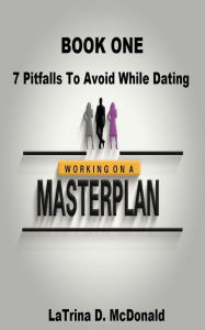 Title: 7 Pitfalls to Avoid While Dating, Author: LaTrina McDonald