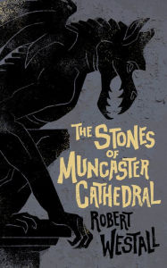 Title: The Stones of Muncaster Cathedral: Two Stories of the Supernatural, Author: Robert Westall