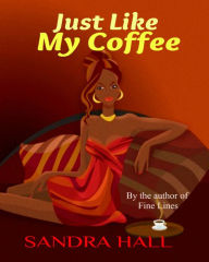 Title: Just Like My Coffee, Author: Sandra Hall